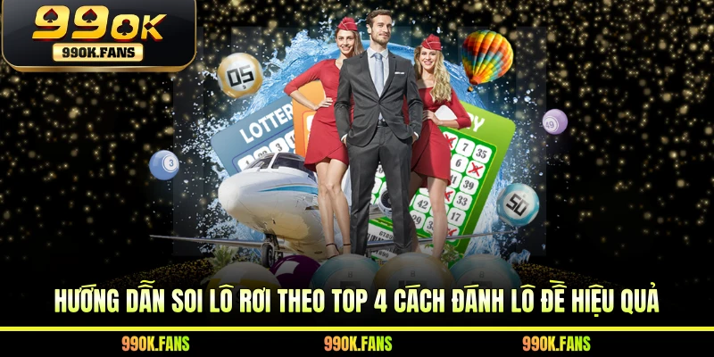 Hướng dẫn soi lô rơi theo top 4 cách đánh lô đề hiệu quả